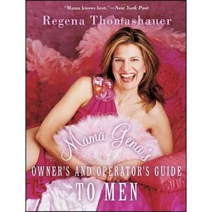 Mama Gena's Owner's and Operator's Guide to Men -- Regena Thomashauer